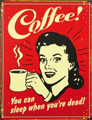 Plåtskylt/coffee- Sleep when d, Universal